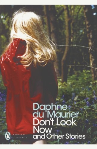 Don't Look Now and Other Stories (Penguin Classics)