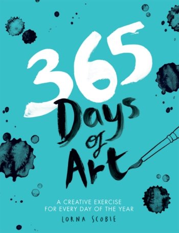 365 Days of Art : A Creative Exercise for Every Day of the Year