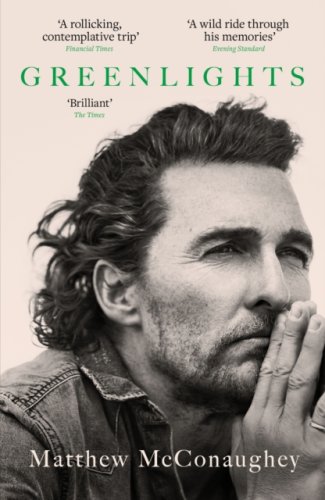 Greenlights : Raucous stories and outlaw wisdom from the Academy Award-winning actor (s)