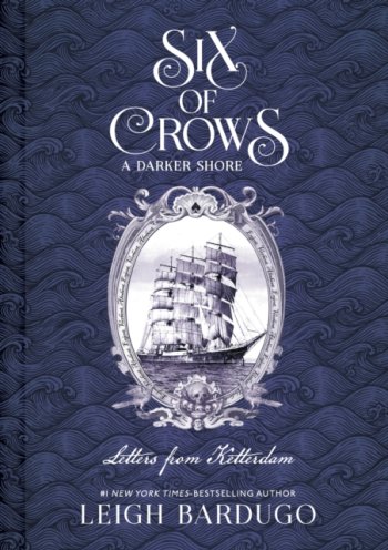 Six of Crows: A Darker Shore: Letters from Ketterdam : deluxe illustrated hardback