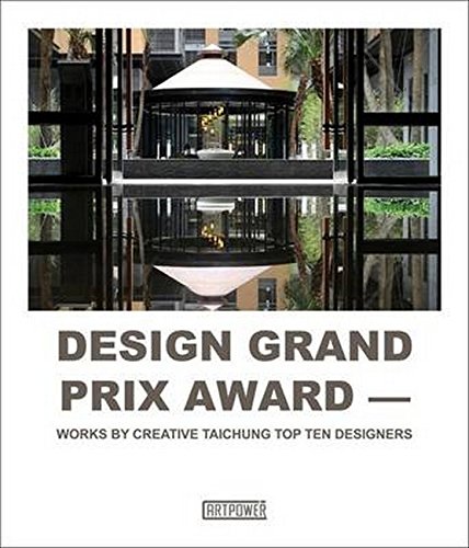 Design Grand Prix Award : Works by Creative Taichung Top Ten Designers