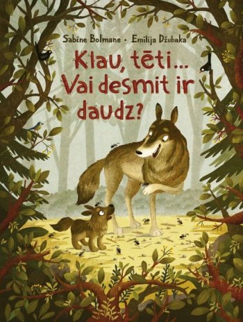 Klau, tēti.. vai desmit ir daudz?