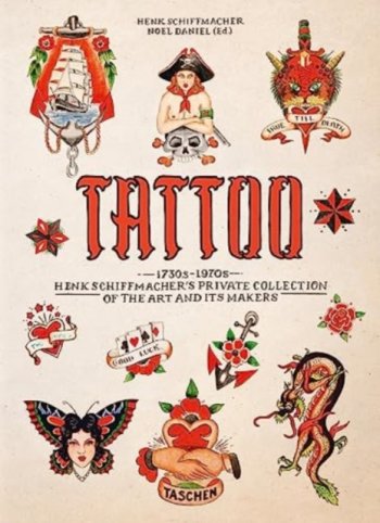 TATTOO. 1730s-1970s. Henk Schiffmacher’s Private Collection. 40th Ed.