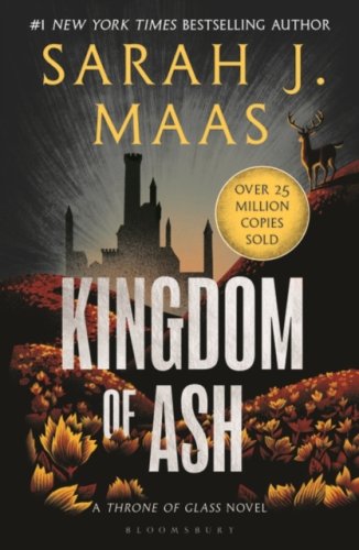 ToG7: Kingdom of Ash : From the # 1 Sunday Times best-selling author of A Court of Thorns and Ro