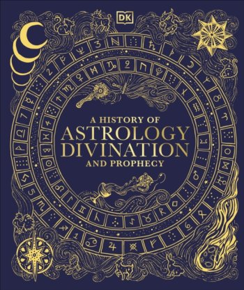 A History of Astrology, Divination and Prophecy