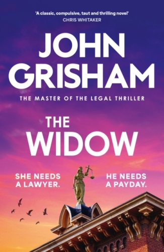 The Widow : the unforgettable new courtroom drama from the master of the legal thriller!