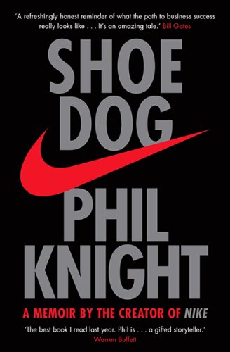 Shoe Dog : A Memoir by the Creator of NIKE (s)