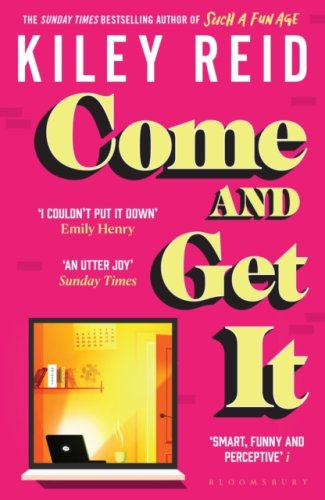 Come and Get It : One of 2024's hottest reads – from the author of SUCH A FUN AGE