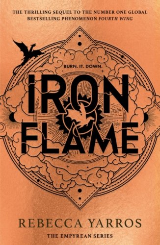 Iron Flame : the thrilling sequel to the number one global bestselling phenomenon FOURTH WING