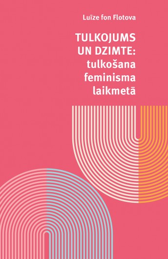 Tulkojums un dzimte Tulkošana feminisma laikmetā