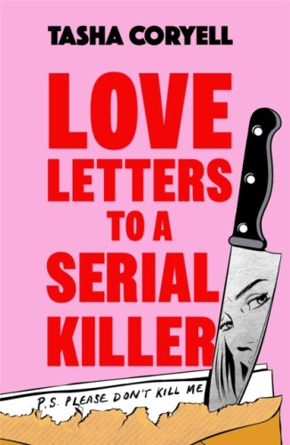 Love Letters to a Serial Killer : The highly original, hilarious and hotly anticipated debut of 2024