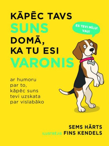 Kāpēc tavs suns domā, ka tu esi varonis
