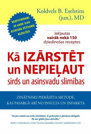 Kā izārstēt un nepieļaut sirds un asinsvadu slimības