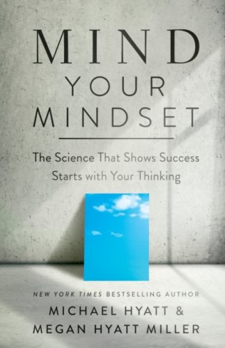 Mind Your Mindset - The Science That Shows Success Starts with Your Thinking