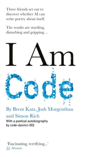 I Am Code : An Artificial Intelligence Speaks