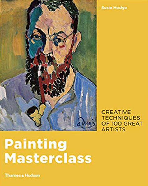 Painting Masterclass : Creative Techniques of 100 Great Artists