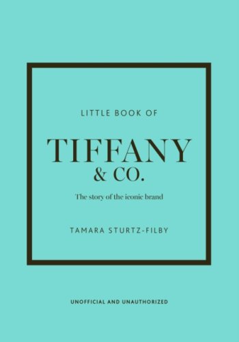 Little Book of Tiffany & Co. : The story of the iconic jewellery brand