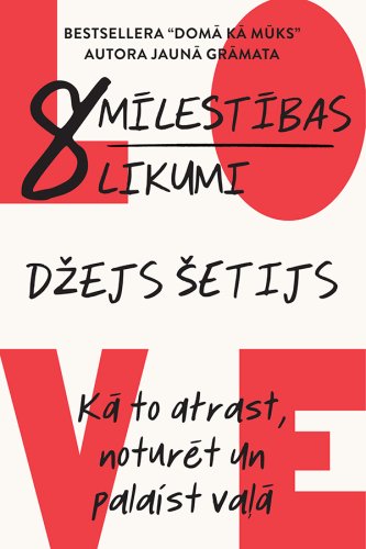 8 mīlestības likumi. Kā to atrast, noturēt un palaist vaļā