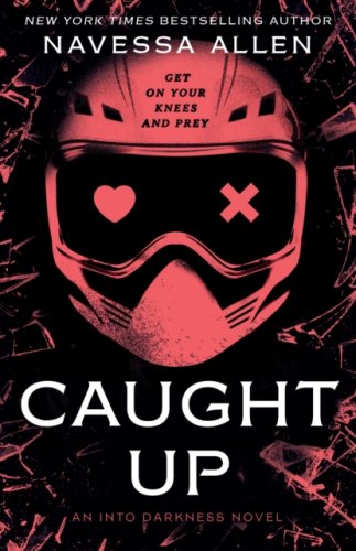Caught Up : the brand new sizzling dark romance from the author of TikTok sensation Lights Out