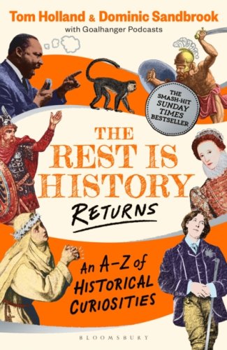 The Rest is History Returns : An A–Z of Historical Curiosities