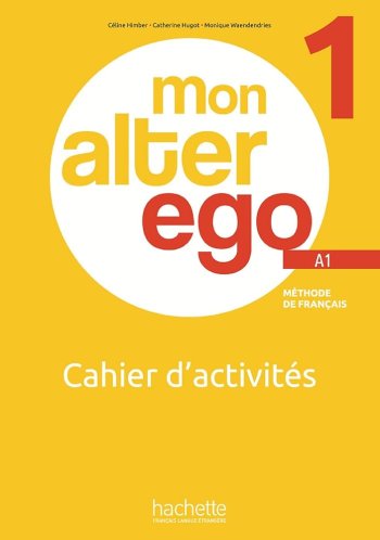 Mon alter ego 1 Cahier d"activites