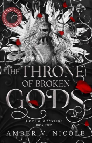 The Throne of Broken Gods : #2 Gods and Monsters series : Amber Nicole's dark romantasy