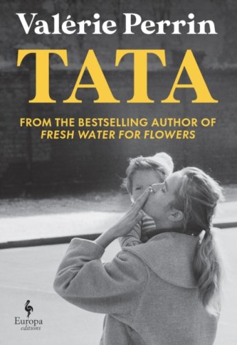 Tata : From the bestselling author of Fresh Water for Flowers