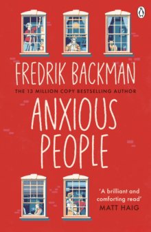 Anxious People : The No. 1 New York Times bestseller from the author of A Man Called Ove