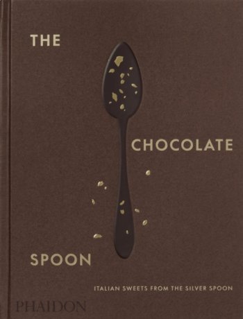 The Chocolate Spoon : Italian Sweets from the Silver Spoon