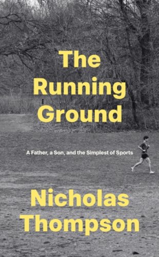 The Running Ground : A Father, A Son and the Simplest of Sports