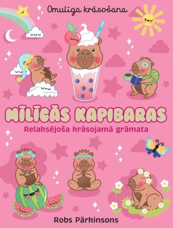 Mīlīgās kapibaras. Omulīga krāsošana. Relaksējoša krāsojamā grāmata