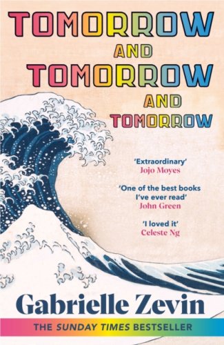 Tomorrow, and Tomorrow, and Tomorrow : The smash-hit Sunday Times bestseller