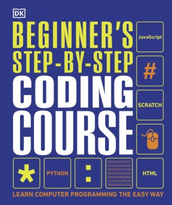Beginner's Step-by-Step Coding Course : Learn Computer Programming the Easy Way