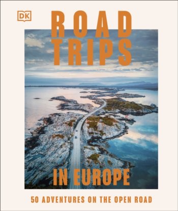 Road Trips in Europe : 50 Adventures on the Open Road