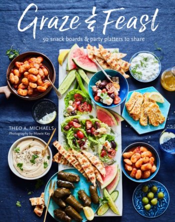 Grazing & Feasting Boards : 50 Fabulous Sharing Platters for Every Mood and Occasion