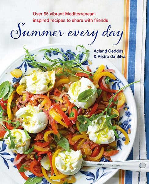 Summer Every Day : Over 65 Vibrant Mediterranean-Inspired Recipes to Share with Friends