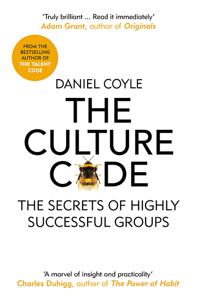 Culture Code : The Secrets of Highly Successful Groups, the
