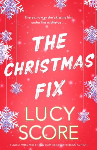 The Christmas Fix : the sizzling new festive romance from the Tiktok sensation and bestseller