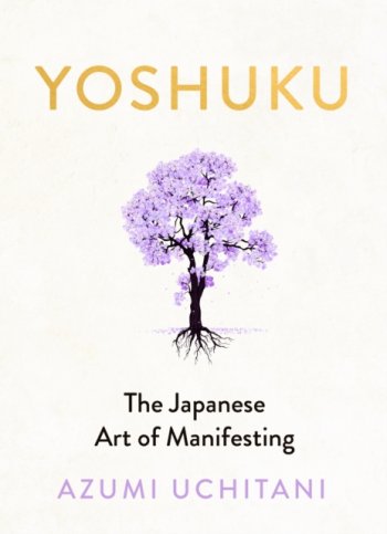 Yoshuku : The Japanese Art of Manifesting
