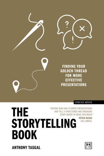 The Storytelling Book : Finding the Golden Thread in Your Communications