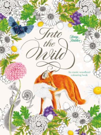 Into the Wild : An Exotic Woodland Colouring Book