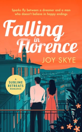 Falling in Florence : A heart warming, feel-good romance about love, life and family