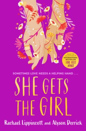 She Gets the Girl : The New York Times bestselling feel-good romantic comedy!
