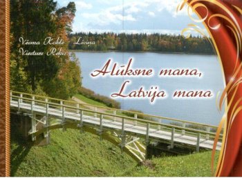 Alūksne mana, Latvija mana