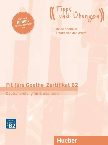 Fit fürs Goethe-Zertifikat B2,Übungsbuch+Audios online.Deutschprüfung für Erwachsene