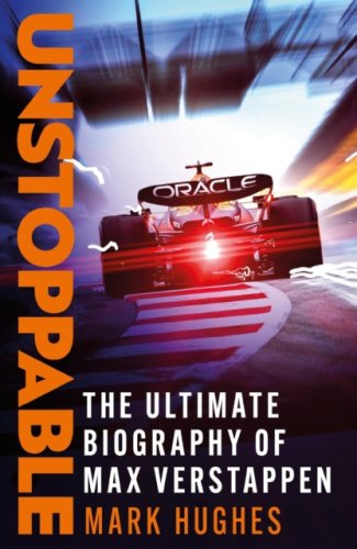 Unstoppable (s) : The Ultimate Biography of Three-Time F1 World Champion Max Verstappen