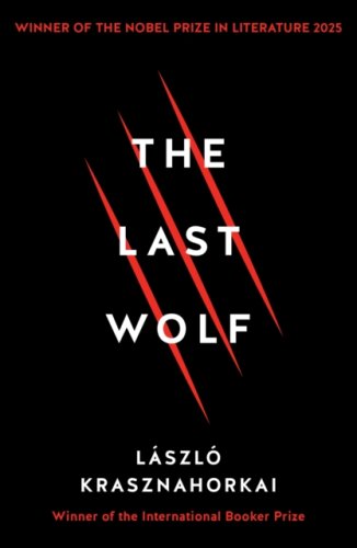 The Last Wolf & Herman : Winner of the Nobel Prize in Literature 2025 - Fiction in translation
