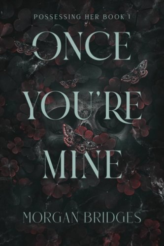 Once You're Mine : The viral dark stalker romance everyone is talking about!