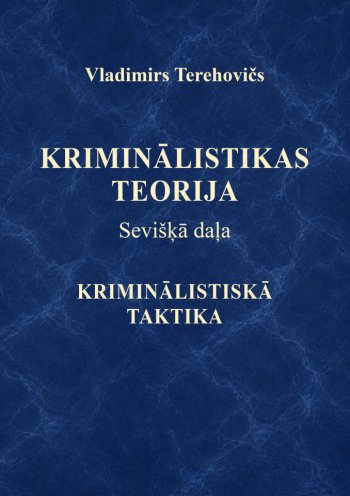 Kriminālistikas teorija. Sevišķā daļa. Kriminālistiskā taktika