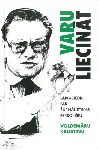 Varu liecināt. Laikabiedri par žurnālistikas personību Voldemāru Krustiņu